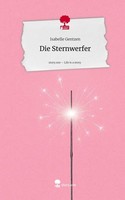 Die Sternwerfer. Life Is A Story - Story.One Isabelle Gentzen
