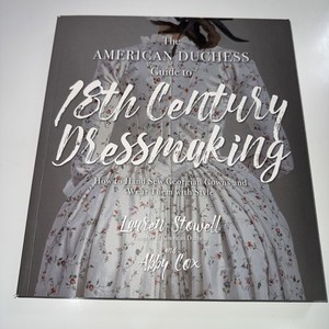 Stowell & Cox The American Duchess Guide to 18th Century Dressmaking PB EXC