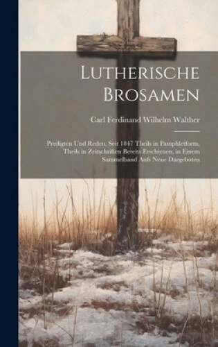 Lutherische Brosamen: Predigten Und Reden, Seit 1847 Theils in Pamphletform, - Picture 1 of 2