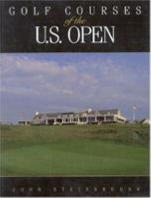 Golf Courses of the U.S. Open Steinbreder, John hardcover Used - Very Good
