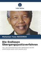 Mahaman Yaou Nassirou | Die Endlosen ÜBergangsjustizverfahren | Taschenbuch