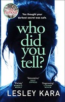 Lesley Kara - Who Did You Tell From The Sunday Times Bestselling Au - G245Z