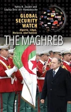 Global Security Watch--The Maghreb: Algeria, Libya, Morocco, and Tunisia (Praege