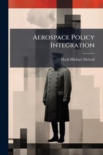 Aerospace Policy Integration by Mark Michael McLeod Paperback Book