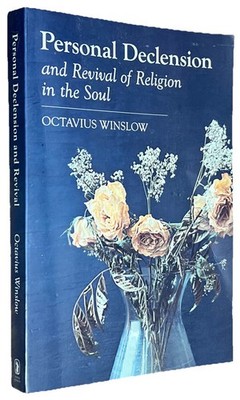 Personal Declension and Revival of Religion in the Soul by Octavius Winslow