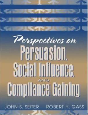 Perspectives on Persuasion, Social Influence, and Compliance Gaining - VERY GOOD