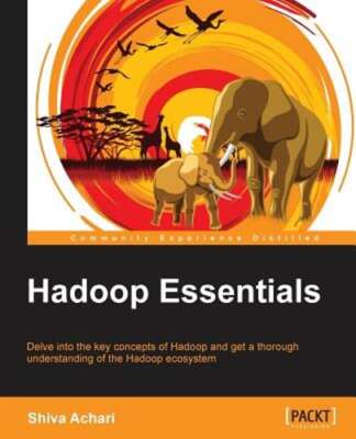 Hadoop Essentials by Shiva Achari: New