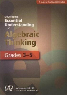 DEVELOPING ESSENTIAL UNDERSTANDING OF ALGEBRAIC THINKING Grades 3-5