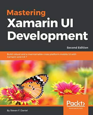 Mastering Xamarin UI Entwicklung: Robust und wartbar bauen...