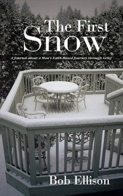 Ellison - First Snow  A Journal about a Man's Faith-Based Journey Thro - X555z