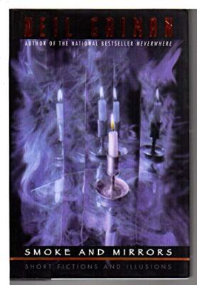 Smoke & Mirrors: Short Fictions and Illusions Gaiman, Neil