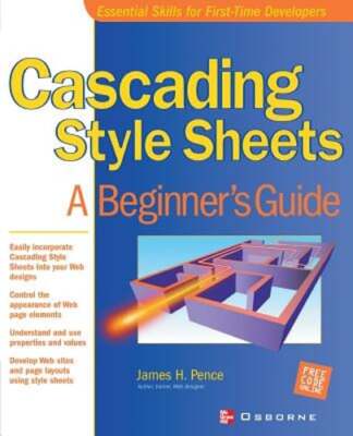 Cascading Style Sheets: A Beginner's Guide by James H Pence: New
