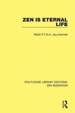 Zen is Eternal Life (Routledge Library Editions Zen Buddhism), Jiyu-Kennett..