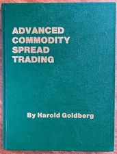 Advanced Commodity Spread Trading, Harold Goldberg 1985 HC