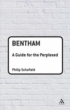 Bentham: a Guide for the Perplexed Philip, Schofield, Philip Scho