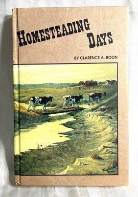Book, H/C, ''Homesteading Days'', Clarance A. Boon *Autographed*, Art-Terry McLean