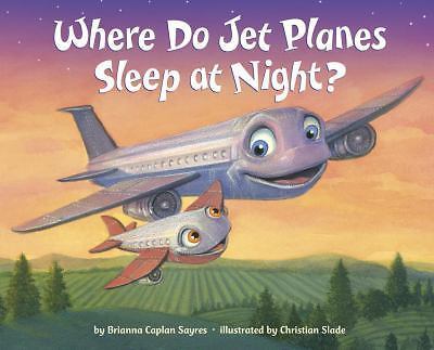 Where Do Jet Planes Sleep at Night?; Where Do...S- 0399554483, Sayres, hardcover