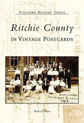 Ritchie County, West Virginia: In Vintage Postcards (Po - Paperback NEW Rock S.