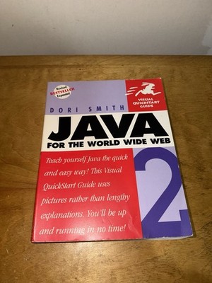 JAVA 2 FOR THE WORLD WIDE WEB (VISUAL QUICKSTART GUIDE) By Dori Smith PC CODING