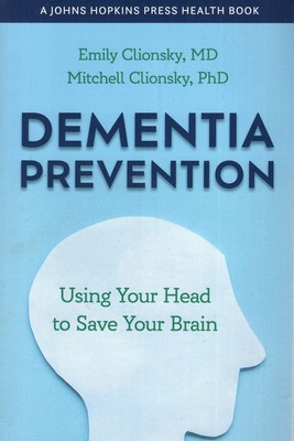 Dementia Prevention: Using Your Head to Save Your Brain (A Johns Hopkins Press..