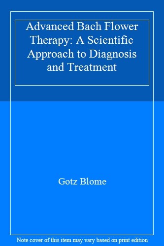 Advanced Bach Flower Therapy: A Scientific Approach to Diagnosis and Treatment