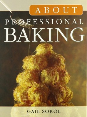 About Professional Baking,Sokol, Gail Gail Sokol,