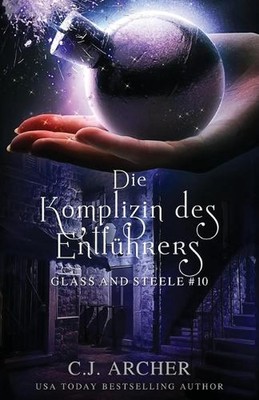 Die Komplizin des Entfhrers: Glass and Steele by C.J. Archer Paperback Book