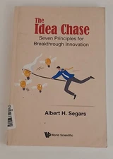 Idea Chase : Seven Principles for Breakthrough Innovation by Albert H. Segars...