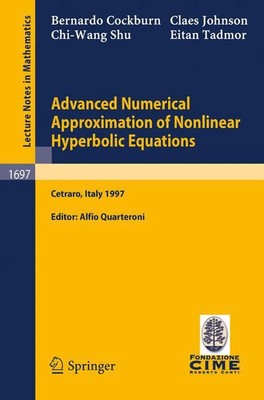 Advanced Numerical Approximation of Nonlinear Hyperbolic Equations: Lectures giv