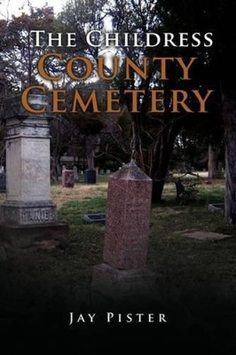The Childress County Cemetery by Jay Pister (English) Paperback Book