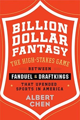 BILLION DOLLAR FANTASY: THE HIGH-STAKES GAME BETWEEN By Albert Chen - Hardcover