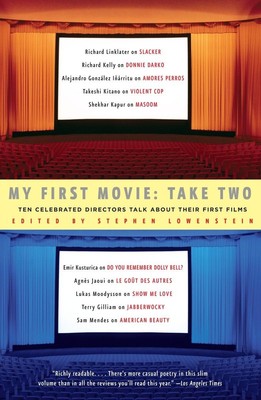 My First Movie, Take Two: Ten Celebrated Directors TAlk About Their First Fi...
