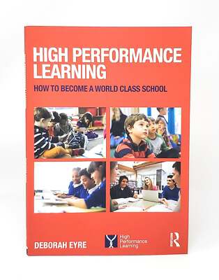 Deborah Eyre / High Performance Learning How to Become a World Class School