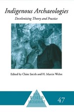 Indigenous Archaeologies: Decolonising Theory and Practice by Claire Smith (Engl