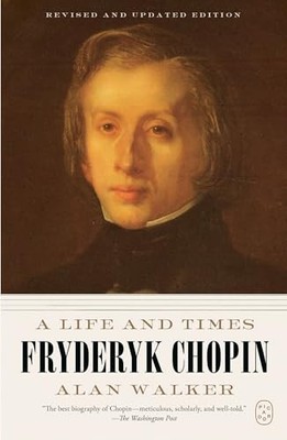 Fryderyk Chopin: A Life and Times by Alan Walker 9781250407818 NEW