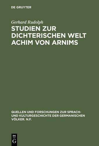 Gerhard Rudolph Studien Zur Dichterischen Welt Achim Von Arnims (Hardback)