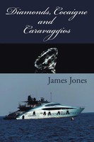 Diamonds, Cocaigne And Caravaggios James Jones Taschenbuch Englisch 2016 Xlibris