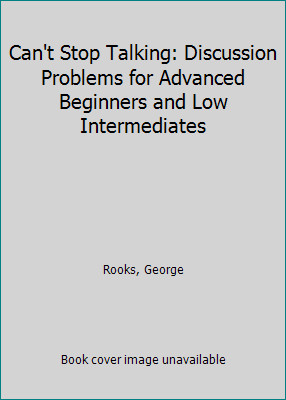 Can't Stop Talking: Discussion Problems for Advanced Beginners and Low...