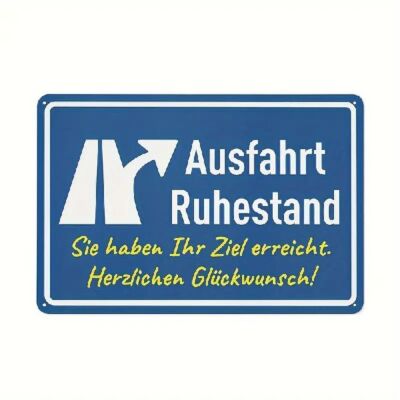 Blechschild Ausfahrt Ruhestand Ziel erreicht 30x20cm TEL1229