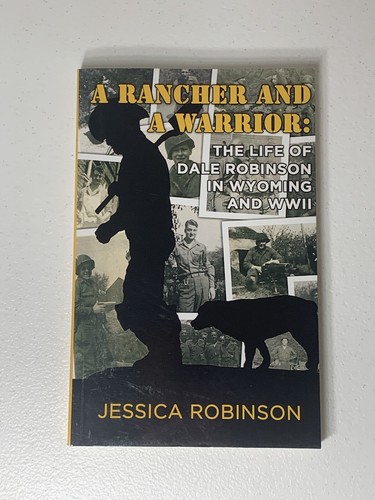 A RANCHER AND A WARRIOR: THE LIFE OF DALE ROBINSON IN By Jessica Robinson - Bild 1 von 5