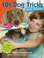 101 Dog Tricks, Kids Edition: Fun and Easy Activities, Games, and Crafts [Volume