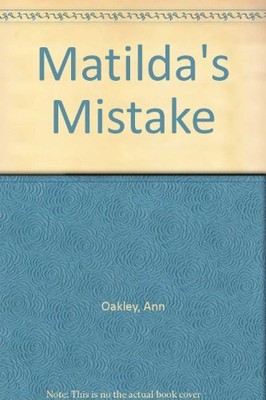 Matilda's Mistake,Ann Oakley