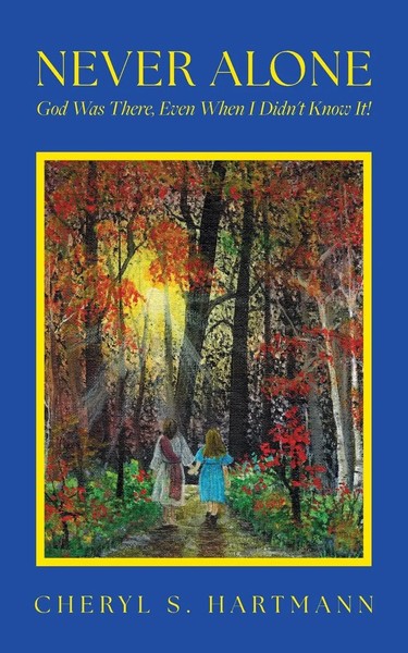 Never Alone God Was There, Even When I Didn't Know It! Cheryl S. Hartmann Buch-image