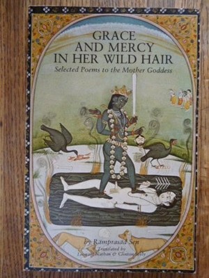 Grace and Mercy in Her Wild Hair: Selected Poems to the Mother Goddess