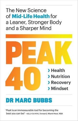 Peak 40: The New Science of Mid-Life Health for a Leane by Marc Bubbs 1645020878
