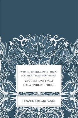 Why Is There Something Rather Than ..., Kolakowski, Les