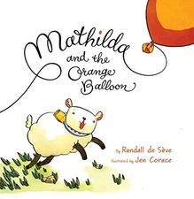 MATHILDA AND THE ORANGE BALLOON By De Randall Seve & Jen Corace - Hardcover *VG*