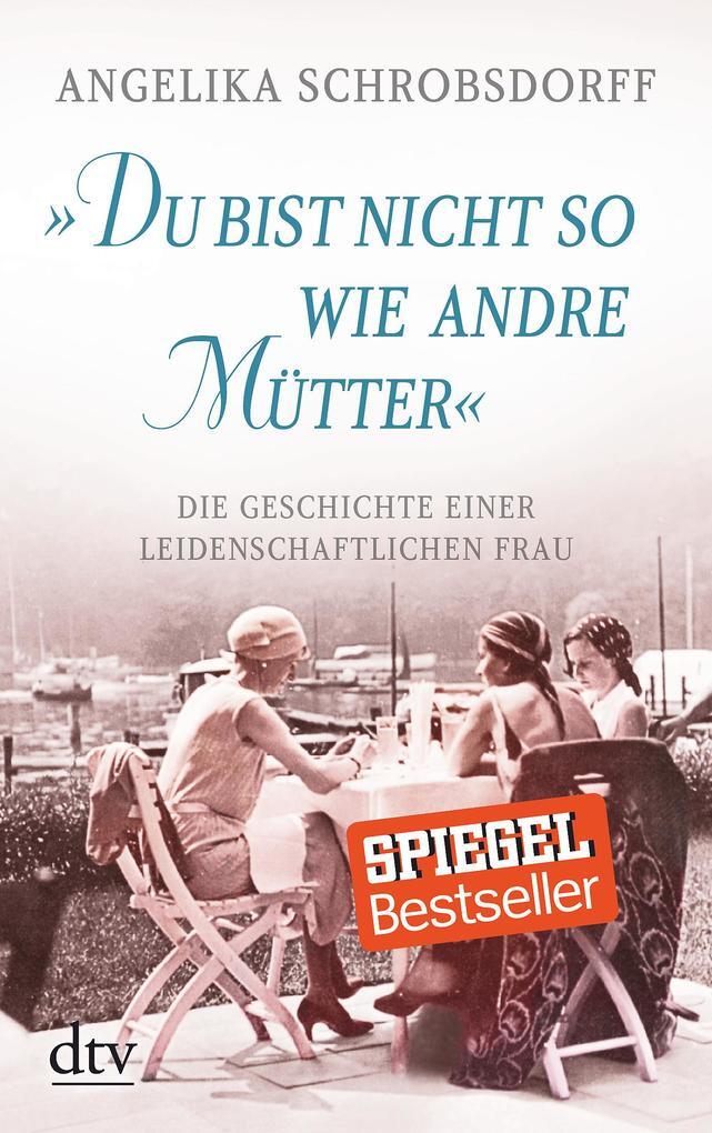 du Bist Nicht So Wie Andre Mütter | Angelika Schrobsdorff | 2016 |