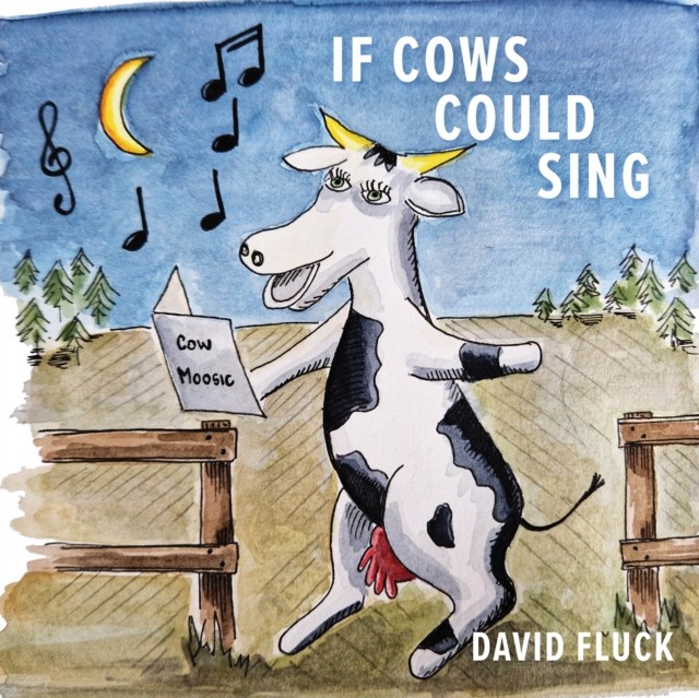 If Cows Could Sing by David Fluck (Paperback Book)