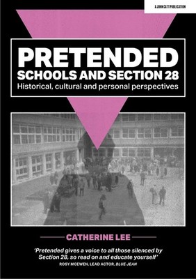 Pretended: Schools and Section 28: Historical, Cultural and Personal Perspective